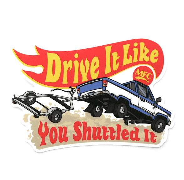 MFC Signature Sticker - Drive it Like you Shuttled It (5in x 3.5in)